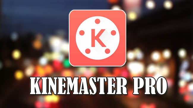 Download Kinemaster Pro Mod Apk Full Unlock Unlimited 2021