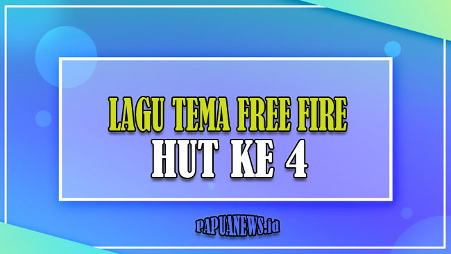 Lagu Tema Free Fire Hut Ke 4 Anniversary - Download Disini [Gratis]