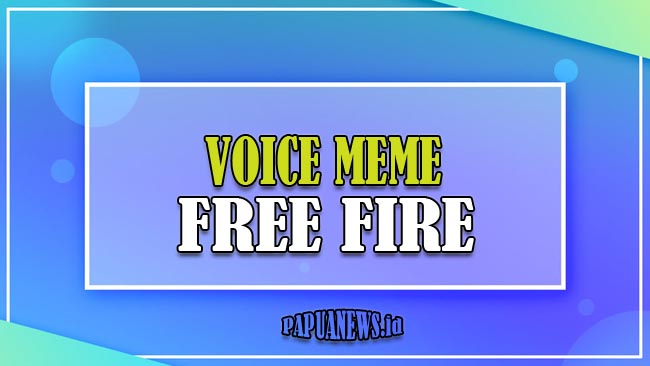 Voice Meme Free Fire Viral Lengkap Terbaru 2021 - Download Disini