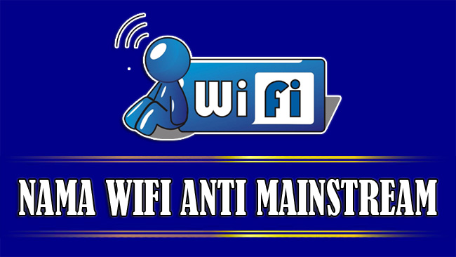 Nama WiFi Anti Mainstream