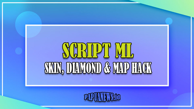 Download Script ML Skin, Diamond dan Map Hack Terbaru 2021