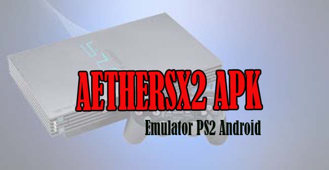 aethersx2 apk versi terbaru