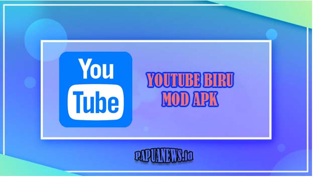 Tentang Youtube Biru Mod Apk