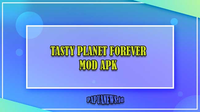 Tasty planet Forever Mod apk