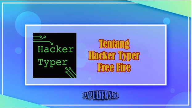 Tentang Hacker Typer Free fire